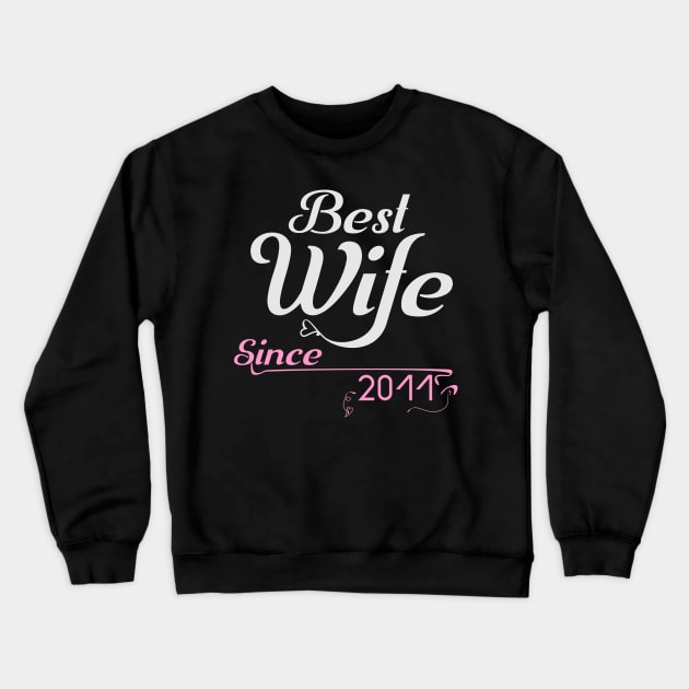Best wife since 2011 ,wedding anniversary Crewneck Sweatshirt by Nana On Here